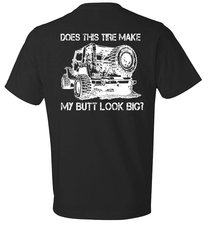Does this Tire Make my Butt Look Big T-Shirt T-shirt SM Black 