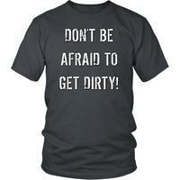 Thumbnail for DON'T BE AFRAID TO GET DIRTY UNISEX TEE - DARK T-shirt District Unisex Shirt Charcoal S