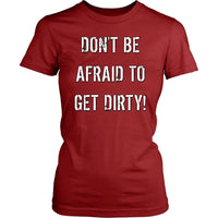 Thumbnail for DON'T BE AFRAID TO GET DIRTY WOMEN'S FITTED TEE - DARK T-shirt District Womens Shirt Red XS