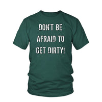 Thumbnail for DON'T BE AFRAID TO GET DIRTY UNISEX TEE - DARK