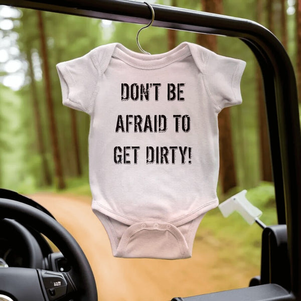 DON'T BE AFRAID TO GET DIRTY BABY ONESIE - LIGHT - Rugged Restore