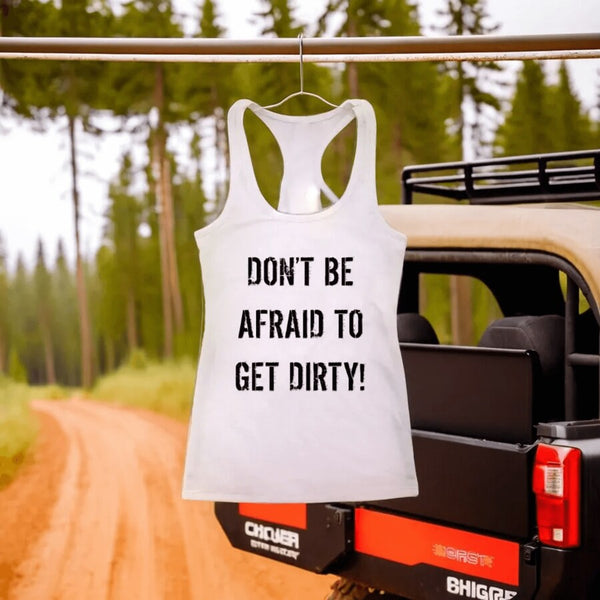 DON'T BE AFRAID TO GET DIRTY RACERBACK TANK - LIGHT - Rugged Restore