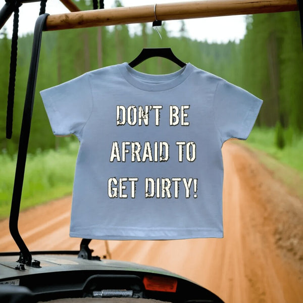 DON'T BE AFRAID TO GET DIRTY TODDLER T-SHIRT - DARK - Rugged Restore