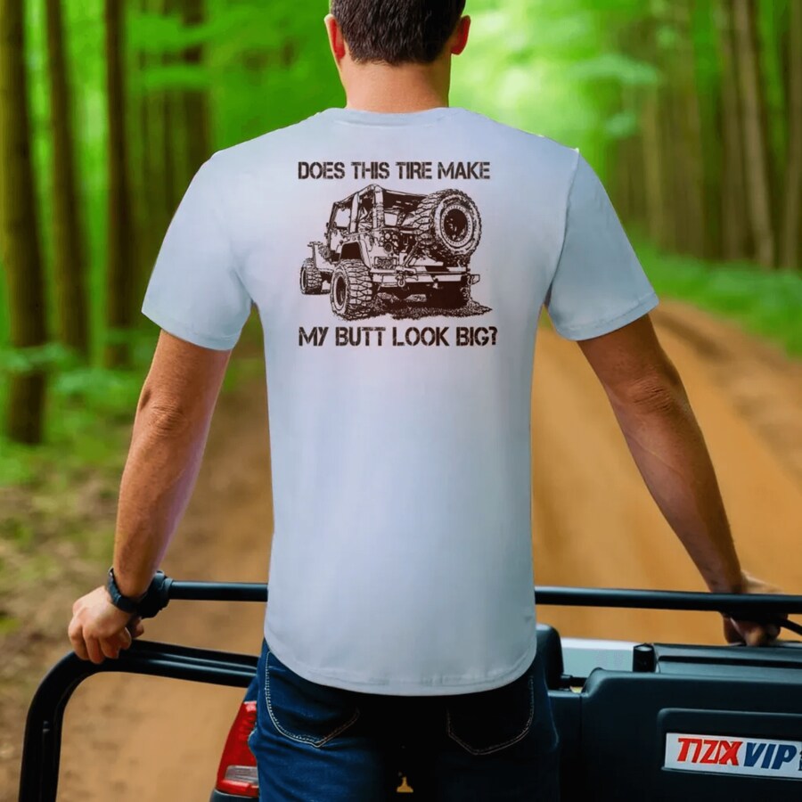 "DOES THIS TIRE MAKE MY BUTT LOOK BIG?" T-Shirt - Light Colors - Rugged Restore