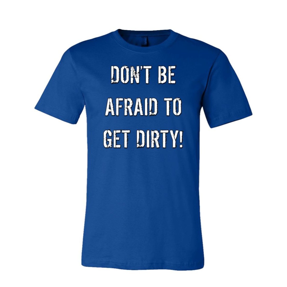 DON'T BE AFRAID TO GET DIRTY MEN'S FITTED TEE - DARK - Rugged Restore