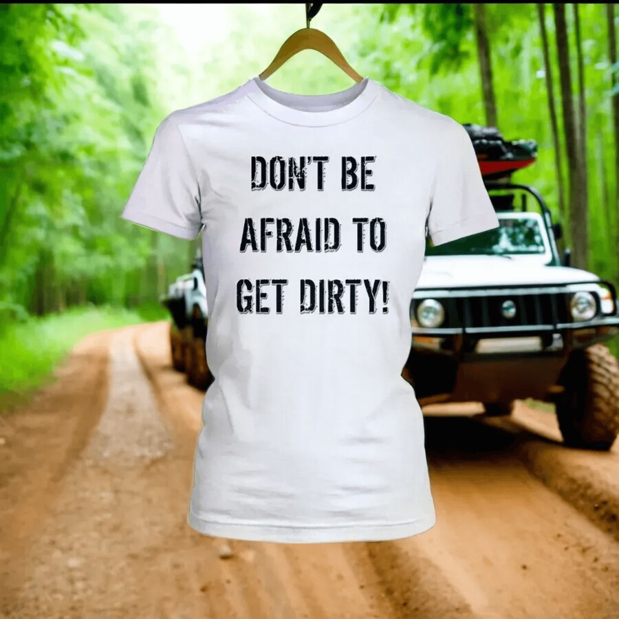DON'T BE AFRAID TO GET DIRTY WOMEN'S FITTED TEE - LIGHT - Rugged Restore