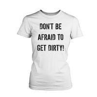 Thumbnail for DON'T BE AFRAID TO GET DIRTY WOMEN'S FITTED TEE - LIGHT - Rugged Restore