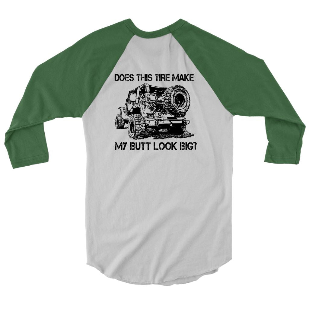 "Does This Tire Make My Butt Look Big?" 3/4 Sleeve Jersey T-shirt Canvas Unisex 3/4 Raglan White/Evergreen S