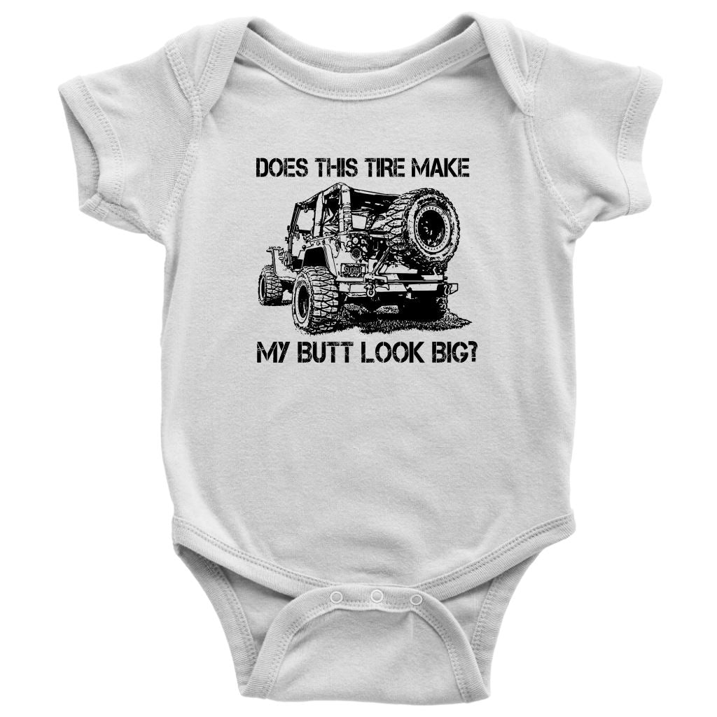 "Does This Tire Make My Butt Look Big?" Baby Body Suit Onesie T-shirt Baby Bodysuit White NB