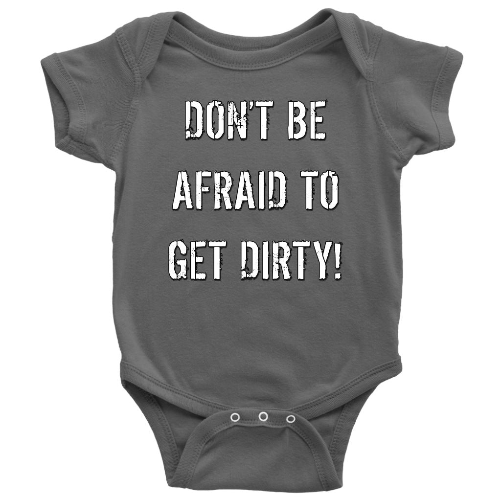 DON'T BE AFRAID TO GET DIRTY BABY ONESIE - DARK T-shirt Baby Bodysuit Asphalt NB