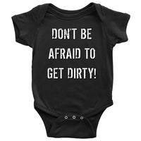 Thumbnail for DON'T BE AFRAID TO GET DIRTY BABY ONESIE - DARK T-shirt Baby Bodysuit Black NB