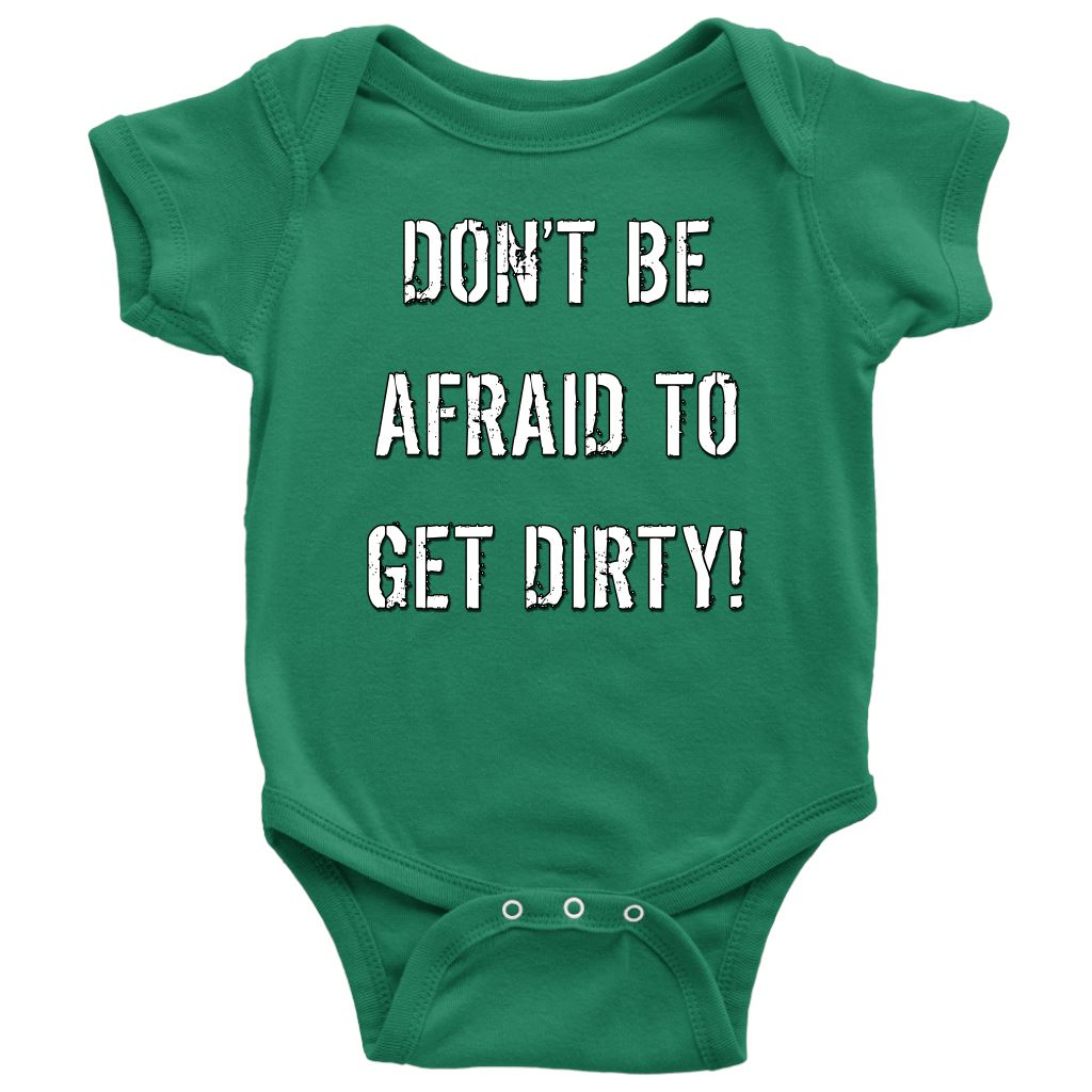 DON'T BE AFRAID TO GET DIRTY BABY ONESIE - DARK T-shirt Baby Bodysuit Grass Green NB