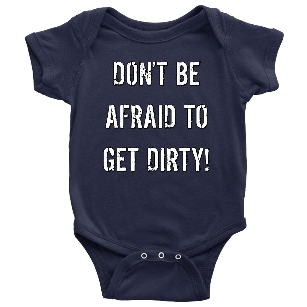 DON'T BE AFRAID TO GET DIRTY BABY ONESIE - DARK T-shirt Baby Bodysuit Navy NB