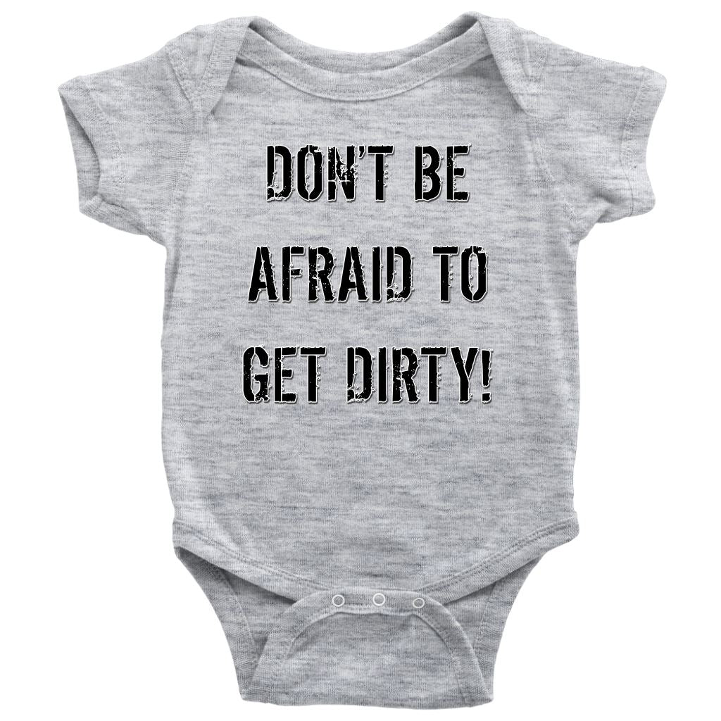 DON'T BE AFRAID TO GET DIRTY BABY ONESIE - LIGHT T-shirt Baby Bodysuit Heather Grey NB