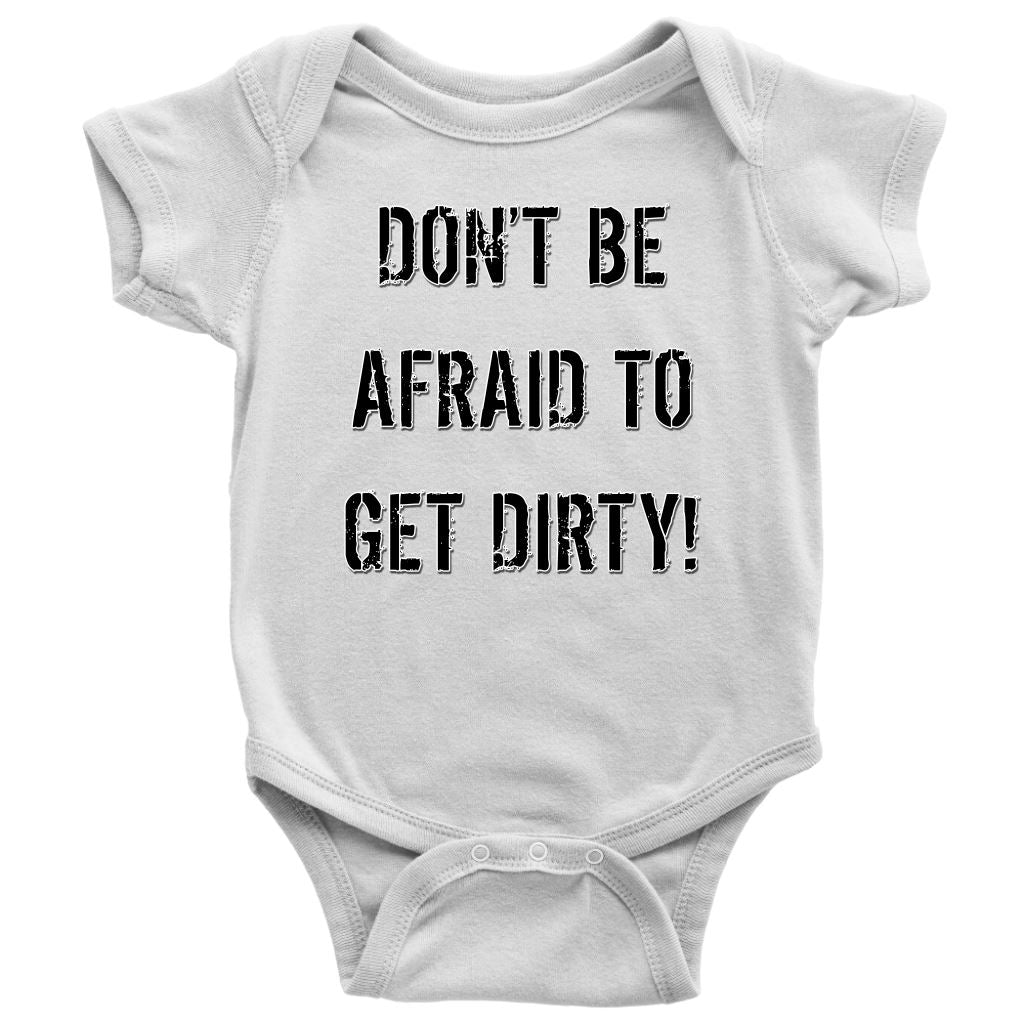 DON'T BE AFRAID TO GET DIRTY BABY ONESIE - LIGHT T-shirt Baby Bodysuit White NB