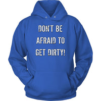 Thumbnail for DON'T BE AFRAID TO GET DIRTY HOODIE - DARK T-shirt Unisex Hoodie Royal Blue S