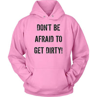 Thumbnail for DON'T BE AFRAID TO GET DIRTY HOODIE - LIGHT T-shirt Unisex Hoodie Pink S