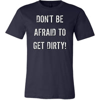Thumbnail for DON'T BE AFRAID TO GET DIRTY MEN'S FITTED TEE - DARK T-shirt Canvas Mens Shirt Navy S