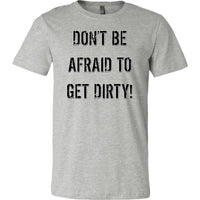 Thumbnail for DON'T BE AFRAID TO GET DIRTY MEN'S FITTED TEE - LIGHT T-shirt Canvas Mens Shirt Athletic Heather S