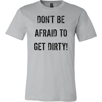 Thumbnail for DON'T BE AFRAID TO GET DIRTY MEN'S FITTED TEE - LIGHT T-shirt Canvas Mens Shirt Silver S