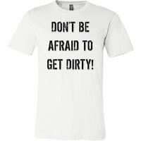 Thumbnail for DON'T BE AFRAID TO GET DIRTY MEN'S FITTED TEE - LIGHT T-shirt Canvas Mens Shirt White S