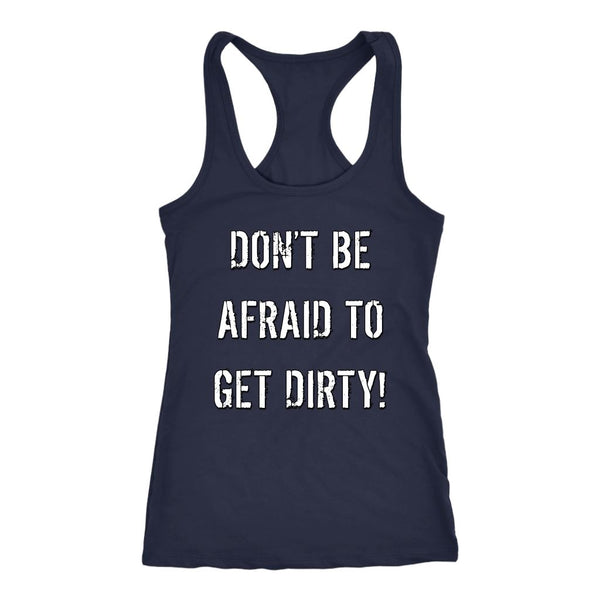 DON'T BE AFRAID TO GET DIRTY RACERBACK TANK - DARK T-shirt Next Level Racerback Tank Navy XS