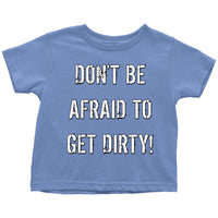 Thumbnail for DON'T BE AFRAID TO GET DIRTY TODDLER T-SHIRT - DARK T-shirt Toddler T-Shirt Baby Blue 2T