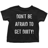 Thumbnail for DON'T BE AFRAID TO GET DIRTY TODDLER T-SHIRT - DARK T-shirt Toddler T-Shirt Black 2T