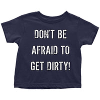 Thumbnail for DON'T BE AFRAID TO GET DIRTY TODDLER T-SHIRT - DARK T-shirt Toddler T-Shirt Navy Blue 2T