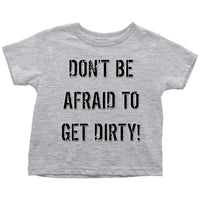 Thumbnail for DON'T BE AFRAID TO GET DIRTY TODDLER T-SHIRT - LIGHT T-shirt Toddler T-Shirt Heather Grey 2T