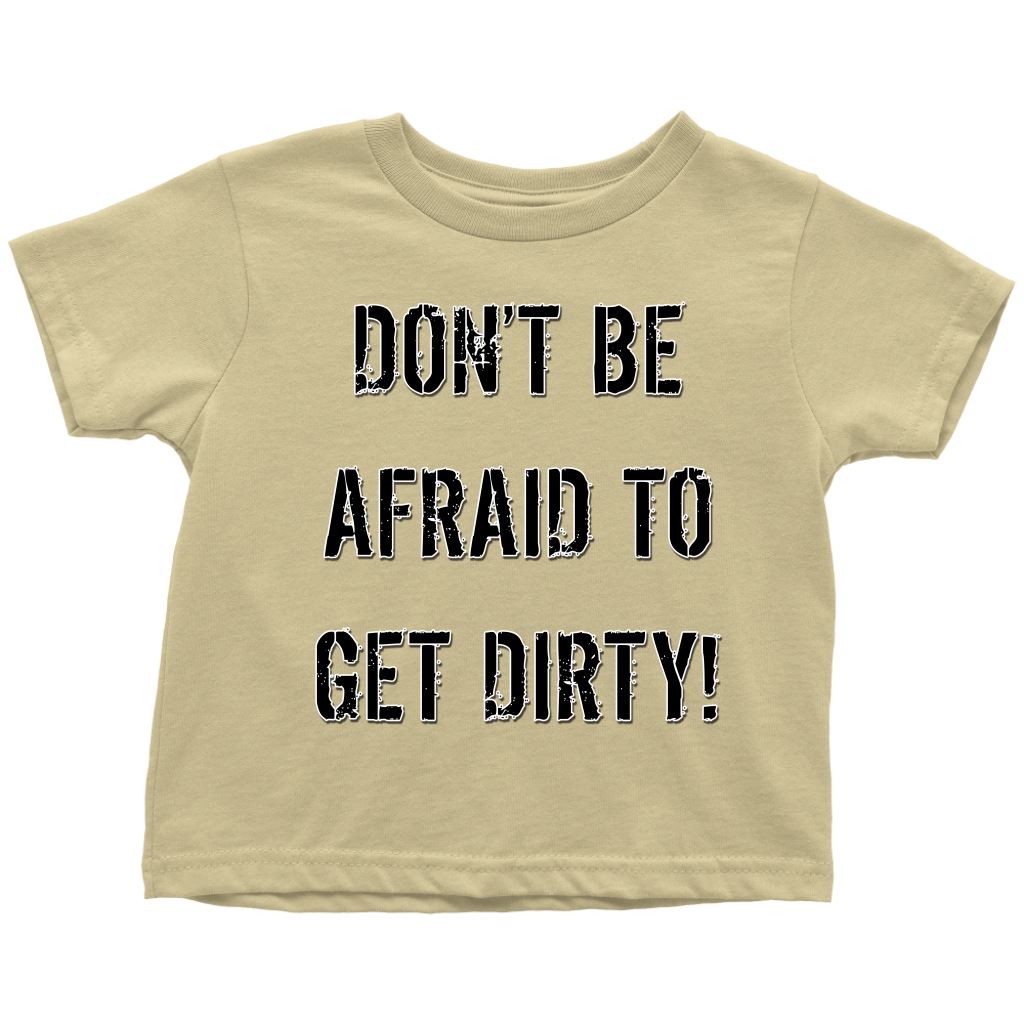 DON'T BE AFRAID TO GET DIRTY TODDLER T-SHIRT - LIGHT T-shirt Toddler T-Shirt Lemon 2T
