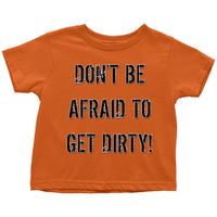 Thumbnail for DON'T BE AFRAID TO GET DIRTY TODDLER T-SHIRT - LIGHT T-shirt Toddler T-Shirt Orange 2T