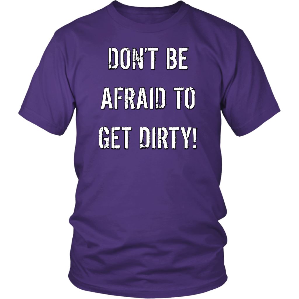 DON'T BE AFRAID TO GET DIRTY UNISEX TEE - DARK T-shirt District Unisex Shirt Purple S