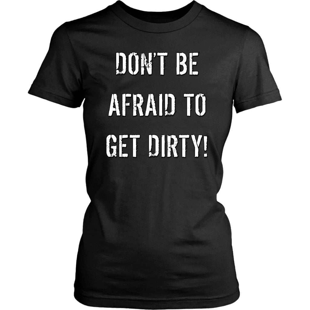 DON'T BE AFRAID TO GET DIRTY WOMEN'S FITTED TEE - DARK T-shirt District Womens Shirt Black XS