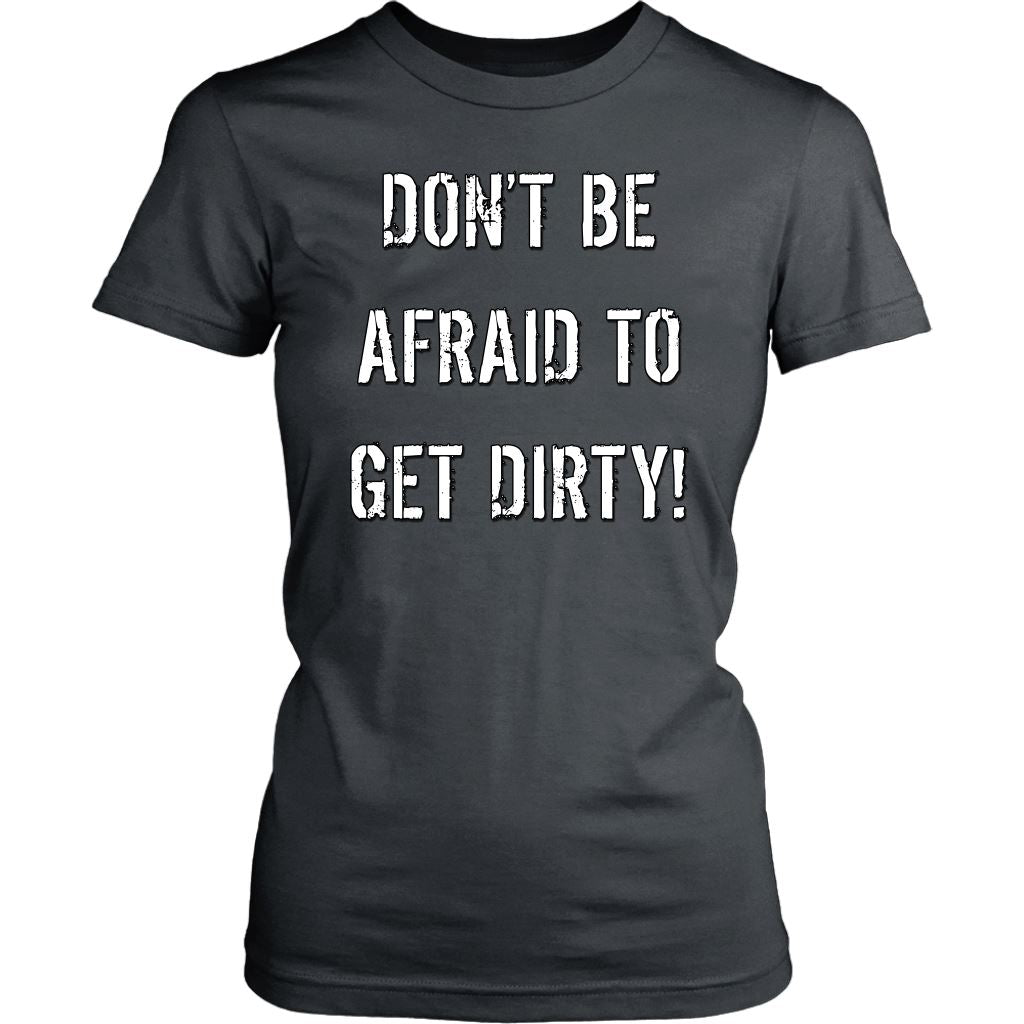 DON'T BE AFRAID TO GET DIRTY WOMEN'S FITTED TEE - DARK T-shirt District Womens Shirt Charcoal XS