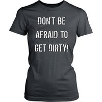 Thumbnail for DON'T BE AFRAID TO GET DIRTY WOMEN'S FITTED TEE - DARK T-shirt District Womens Shirt Charcoal XS