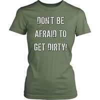 Thumbnail for DON'T BE AFRAID TO GET DIRTY WOMEN'S FITTED TEE - DARK T-shirt District Womens Shirt Fresh Fatigue XS