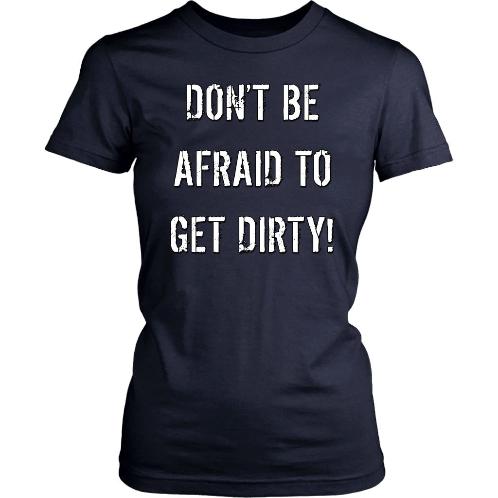 DON'T BE AFRAID TO GET DIRTY WOMEN'S FITTED TEE - DARK T-shirt District Womens Shirt Navy XS