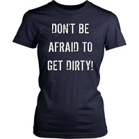 Thumbnail for DON'T BE AFRAID TO GET DIRTY WOMEN'S FITTED TEE - DARK T-shirt District Womens Shirt Navy XS