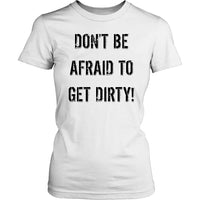 Thumbnail for DON'T BE AFRAID TO GET DIRTY WOMEN'S FITTED TEE - LIGHT T-shirt District Womens Shirt White XS