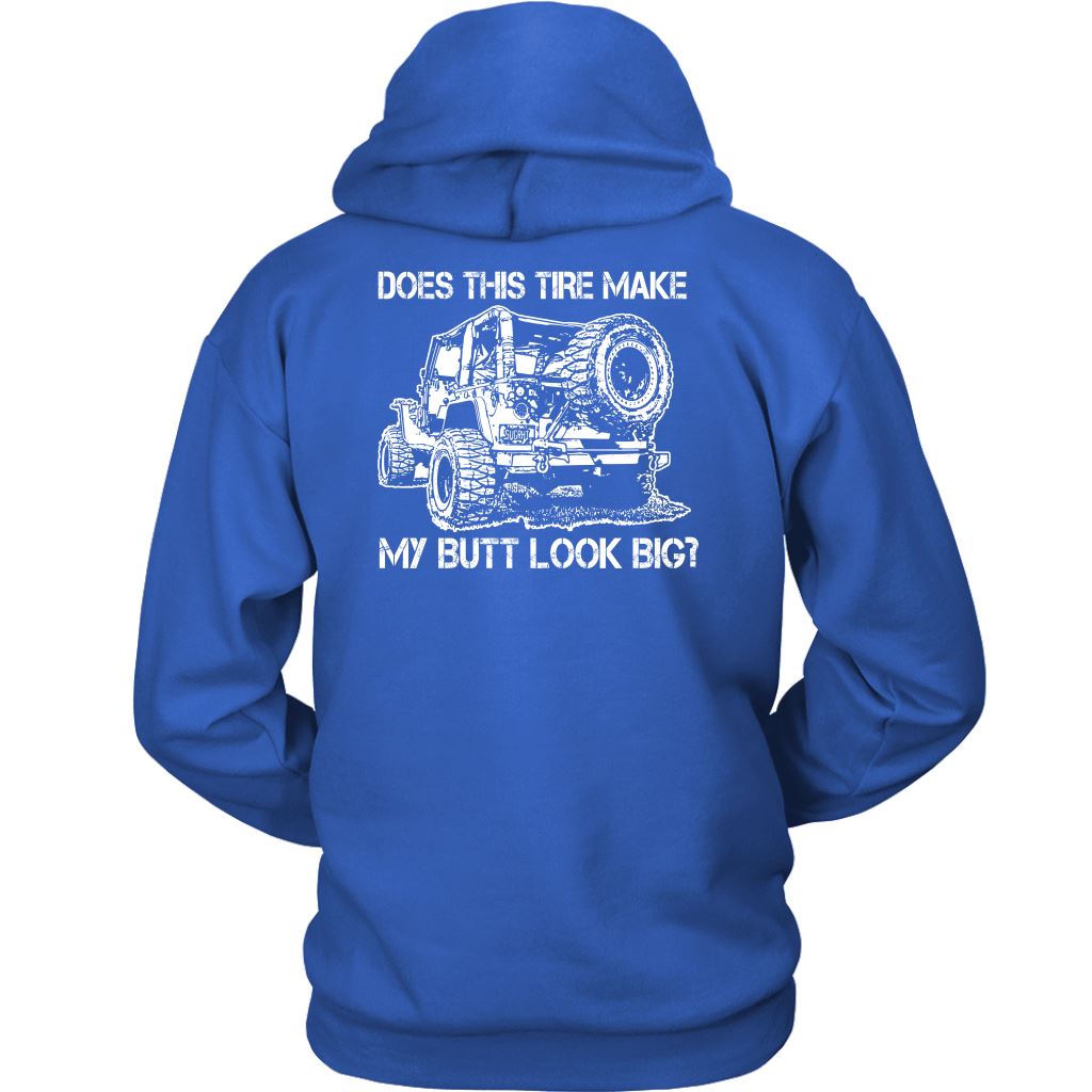"Does This Tire Make My Butt Look Big?" Hoodie T-shirt 