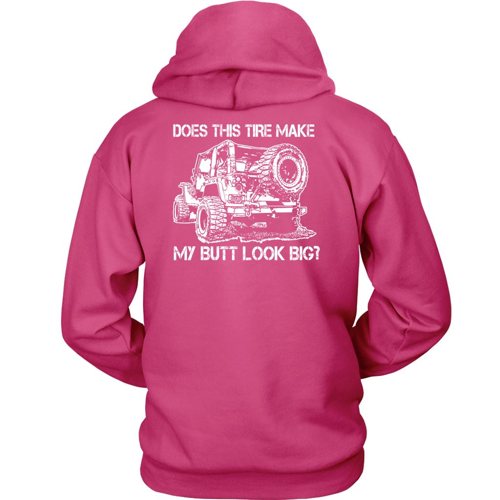 "Does This Tire Make My Butt Look Big?" Hoodie T-shirt 