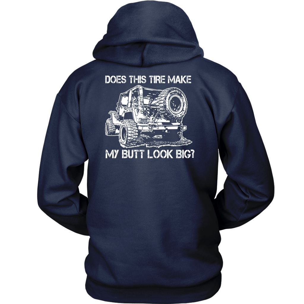 "Does This Tire Make My Butt Look Big?" Hoodie T-shirt 